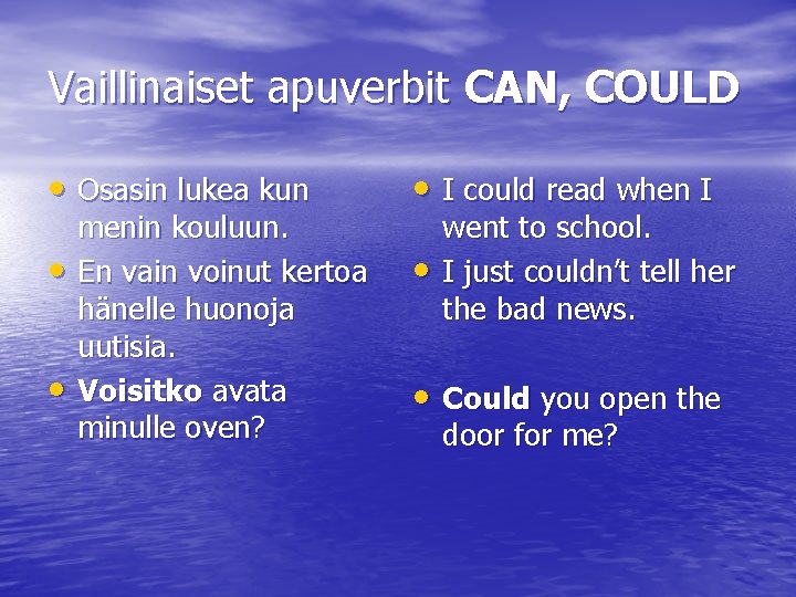 Vaillinaiset apuverbit CAN, COULD • Osasin lukea kun • I could read when I