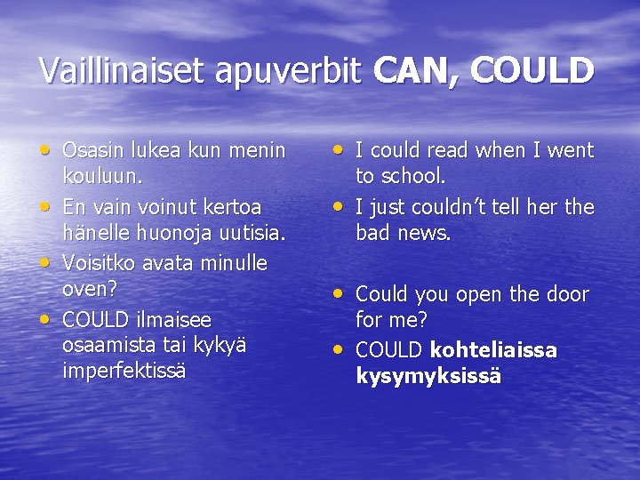 Vaillinaiset apuverbit CAN, COULD • Osasin lukea kun menin • I could read when