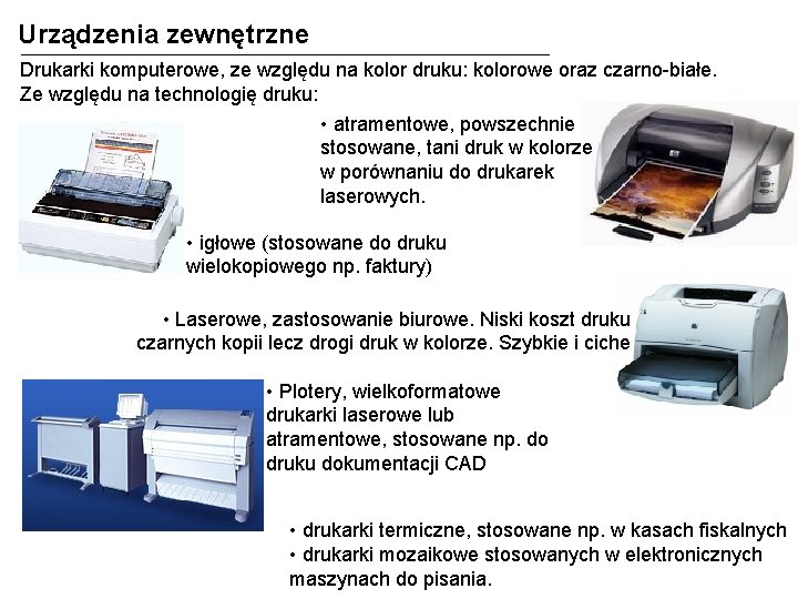 Urządzenia zewnętrzne Drukarki komputerowe, ze względu na kolor druku: kolorowe oraz czarno-białe. Ze względu