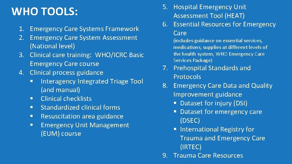 WHO TOOLS: 1. Emergency Care Systems Framework 2. Emergency Care System Assessment (National level)