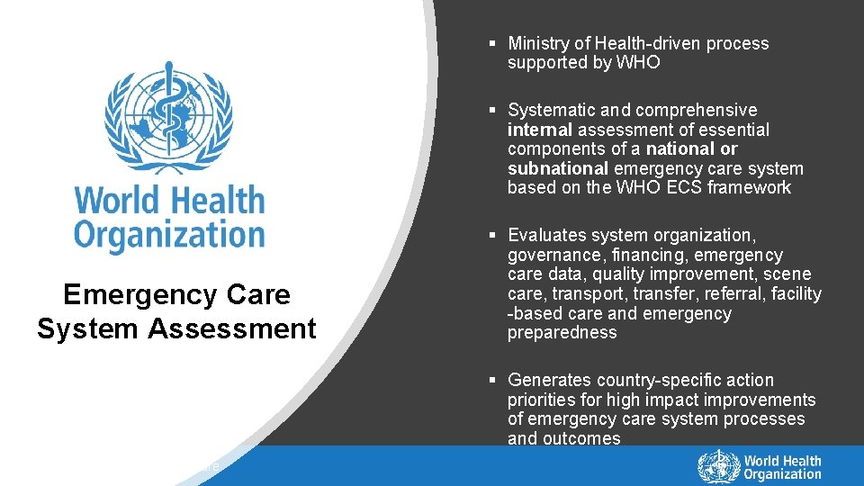 § Ministry of Health-driven process supported by WHO § Systematic and comprehensive internal assessment