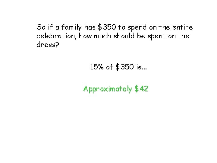 So if a family has $350 to spend on the entire celebration, how much