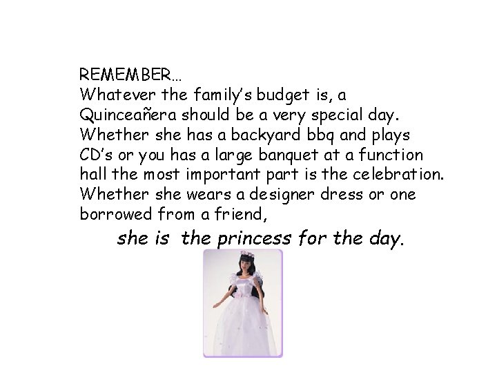 REMEMBER… Whatever the family’s budget is, a Quinceañera should be a very special day.