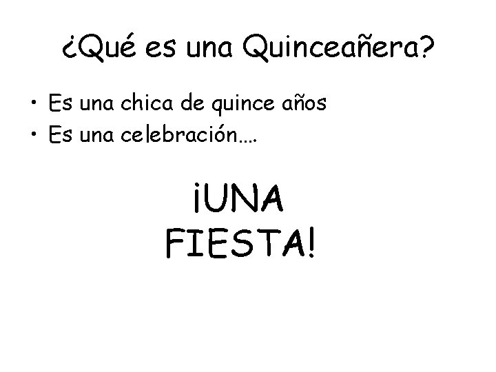 ¿Qué es una Quinceañera? • Es una chica de quince años • Es una