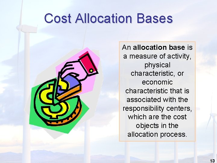 Cost Allocation Bases An allocation base is a measure of activity, physical characteristic, or