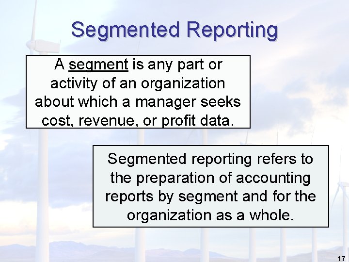 Segmented Reporting A segment is any part or activity of an organization about which