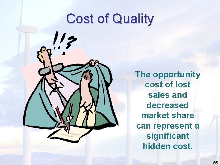 Cost of Quality The opportunity cost of lost sales and decreased market share can