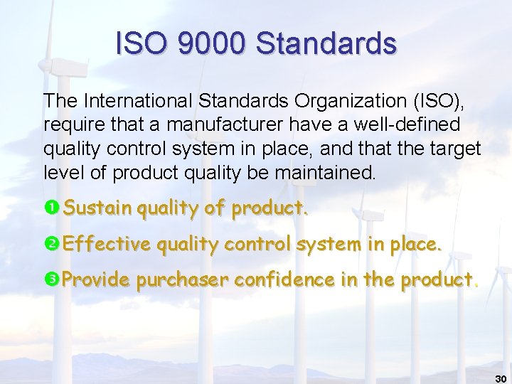 ISO 9000 Standards The International Standards Organization (ISO), require that a manufacturer have a