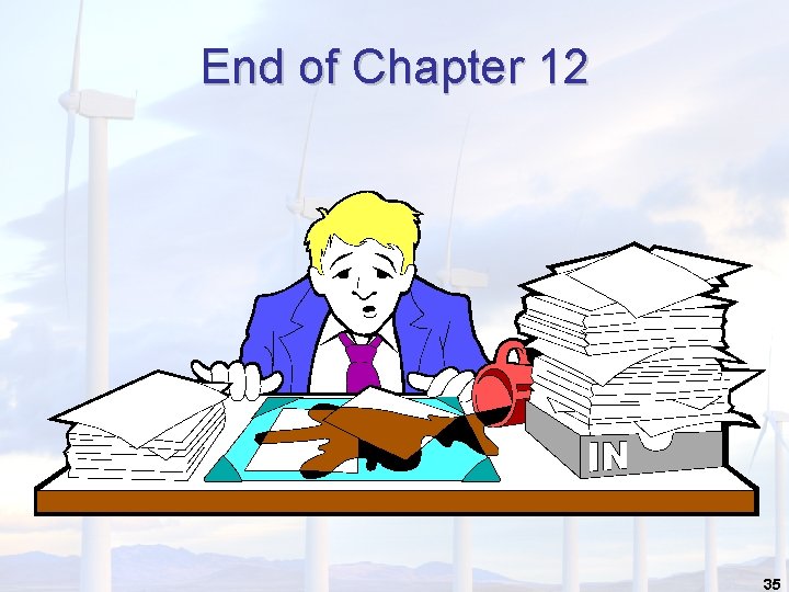End of Chapter 12 35 
