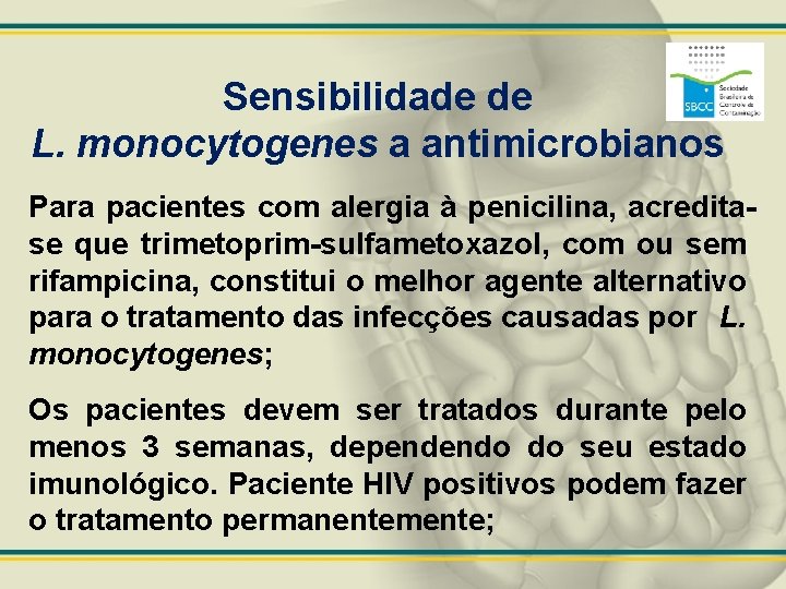 Sensibilidade de L. monocytogenes a antimicrobianos Para pacientes com alergia à penicilina, acreditase que