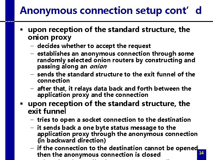 Anonymous connection setup cont’d § upon reception of the standard structure, the onion proxy