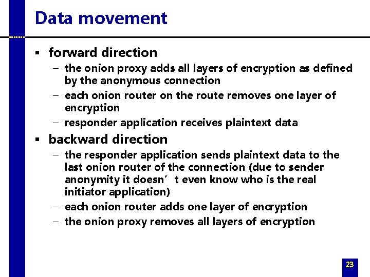 Data movement § forward direction – the onion proxy adds all layers of encryption