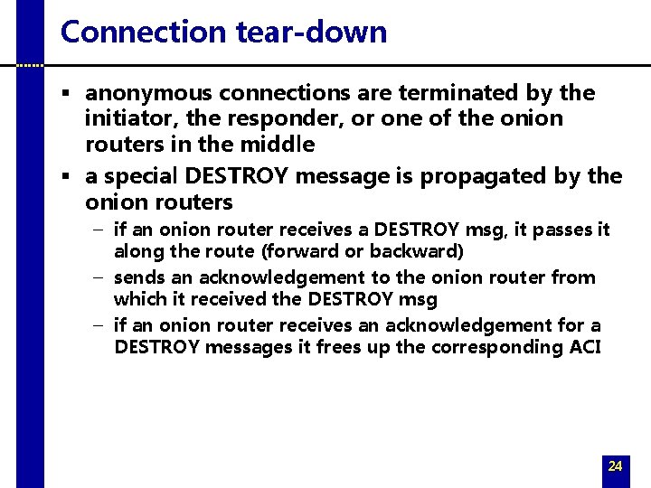 Connection tear-down § anonymous connections are terminated by the initiator, the responder, or one