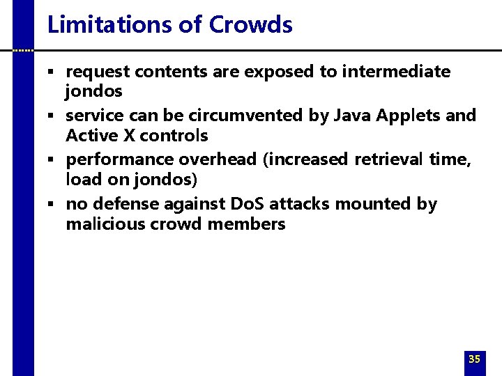 Limitations of Crowds § request contents are exposed to intermediate jondos § service can