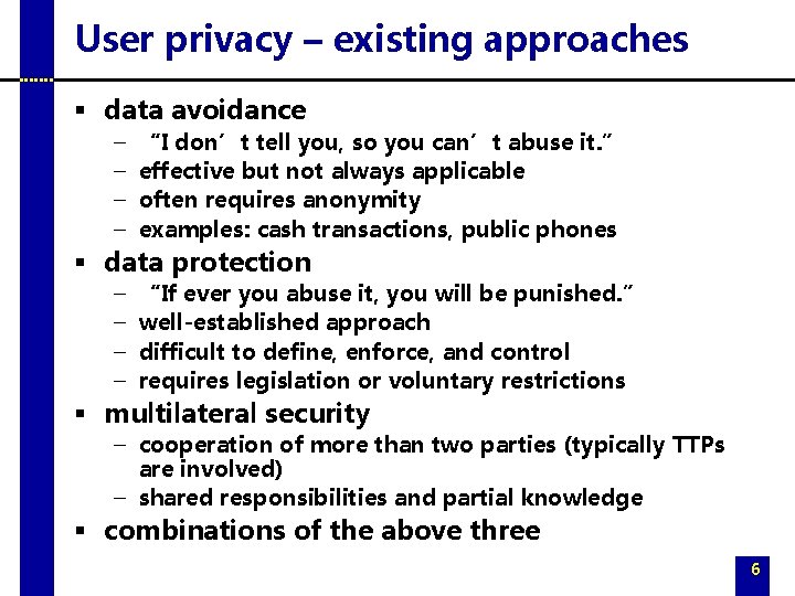 User privacy – existing approaches § data avoidance – – “I don’t tell you,
