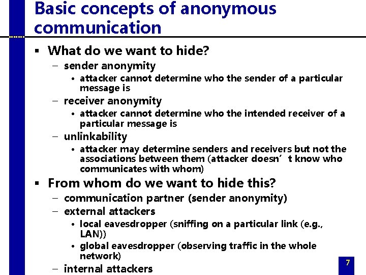 Basic concepts of anonymous communication § What do we want to hide? – sender