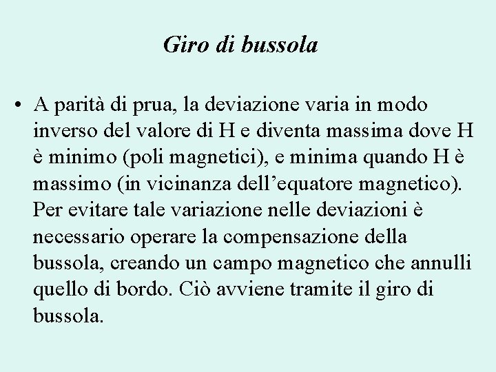 Giro di bussola • A parità di prua, la deviazione varia in modo inverso