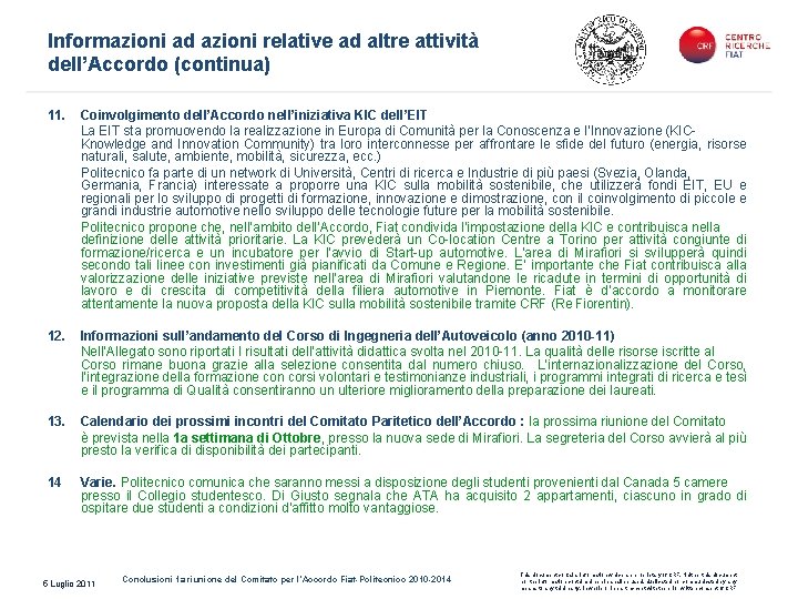 Informazioni ad azioni relative ad altre attività dell’Accordo (continua) 11. Coinvolgimento dell’Accordo nell’iniziativa KIC