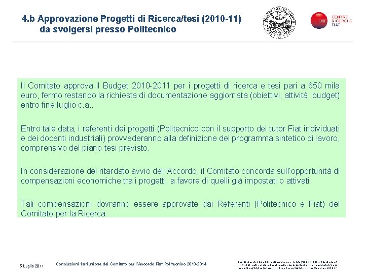 4. b Approvazione Progetti di Ricerca/tesi (2010 -11) da svolgersi presso Politecnico Il Comitato