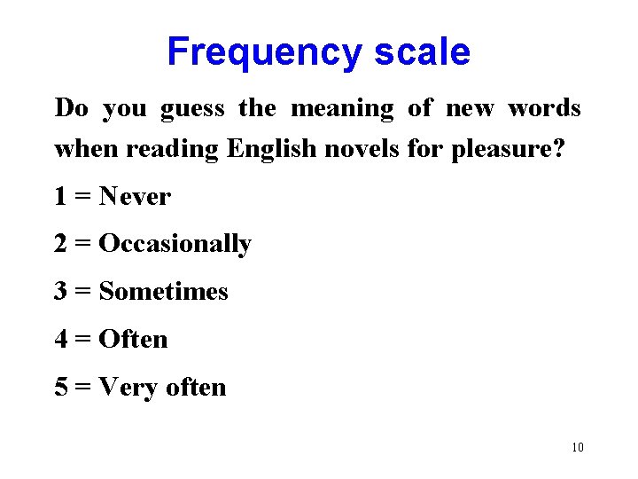 Frequency scale Do you guess the meaning of new words when reading English novels