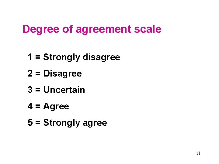 Degree of agreement scale 1 = Strongly disagree 2 = Disagree 3 = Uncertain