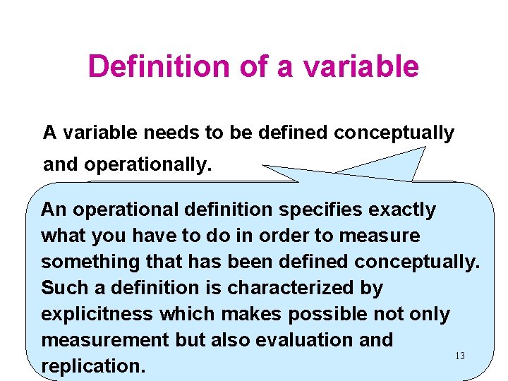 Definition of a variable A variable needs to be defined conceptually and operationally. An