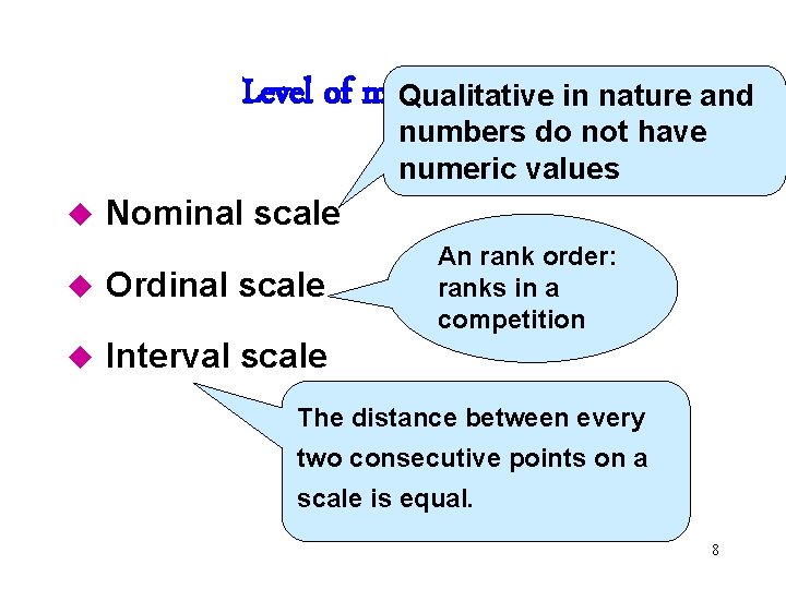 Level of measurement Qualitative in nature and numbers do not have numeric values u