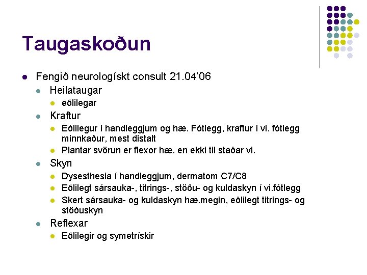 Taugaskoðun l Fengið neurologískt consult 21. 04’ 06 l Heilataugar l l Kraftur l