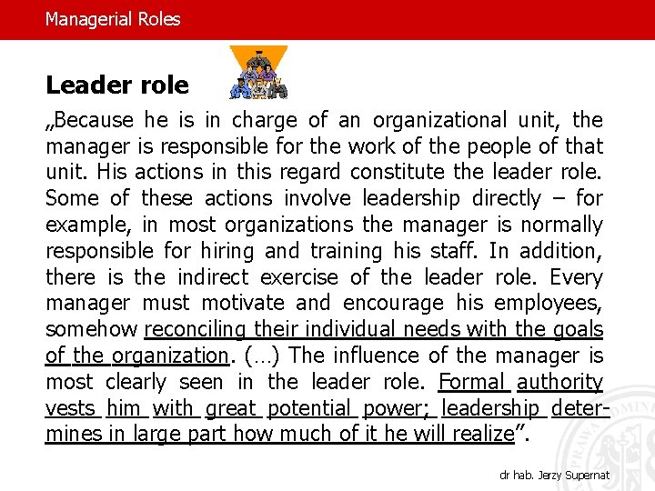 Managerial Roles Leader role „Because he is in charge of an organizational unit, the