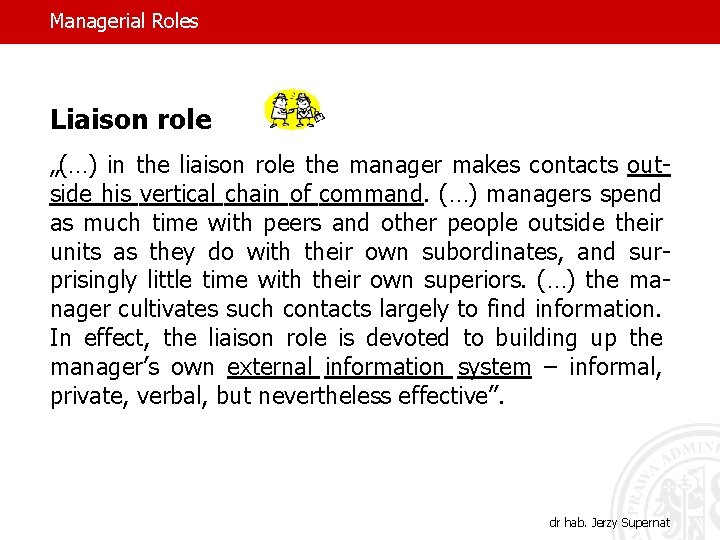 Managerial Roles Liaison role „(…) in the liaison role the manager makes contacts outside