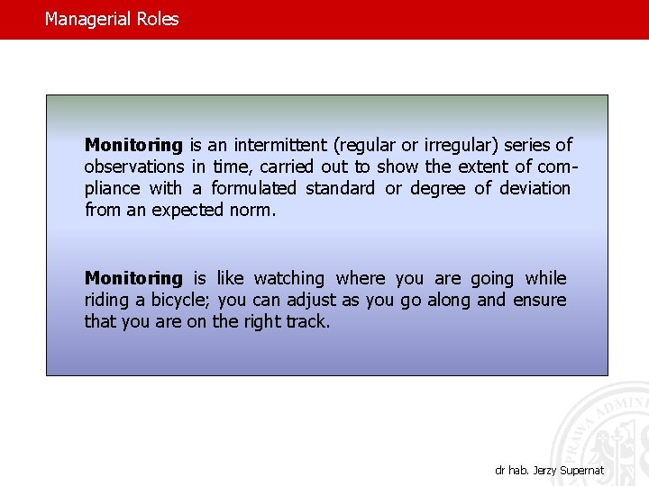 Managerial Roles Monitoring is an intermittent (regular or irregular) series of observations in time,