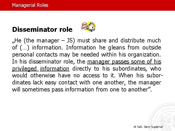 Managerial Roles Disseminator role „He (the manager – JS) must share and distribute much