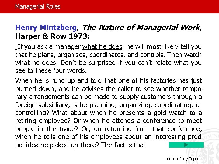 Managerial Roles Henry Mintzberg, The Nature of Managerial Work, Harper & Row 1973: „If