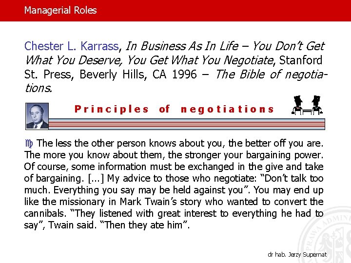 Managerial Roles Chester L. Karrass, In Business As In Life – You Don’t Get
