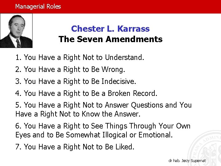 Managerial Roles Chester L. Karrass The Seven Amendments 1. You Have a Right Not