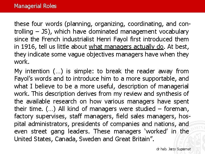 Managerial Roles these four words (planning, organizing, coordinating, and controlling – JS), which have