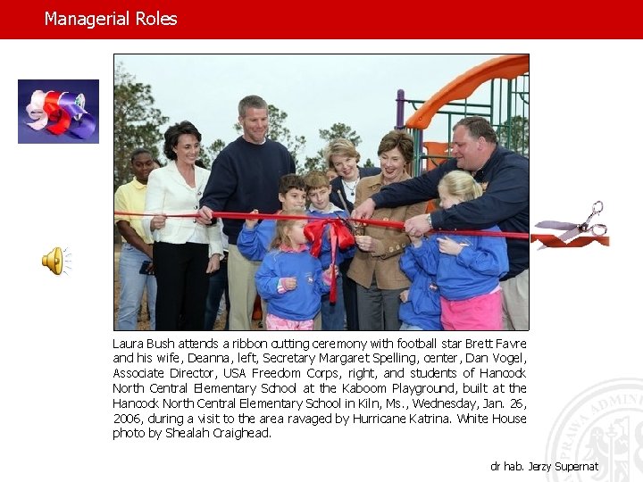 Managerial Roles Laura Bush attends a ribbon cutting ceremony with football star Brett Favre