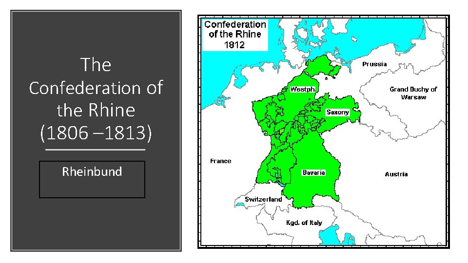 The Confederation of the Rhine (1806 – 1813) Rheinbund 