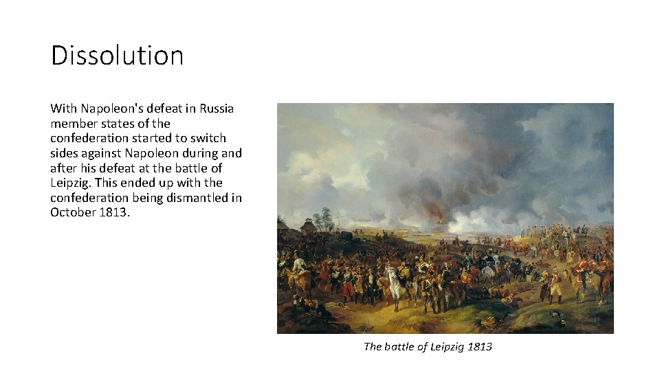 Dissolution With Napoleon's defeat in Russia member states of the confederation started to switch