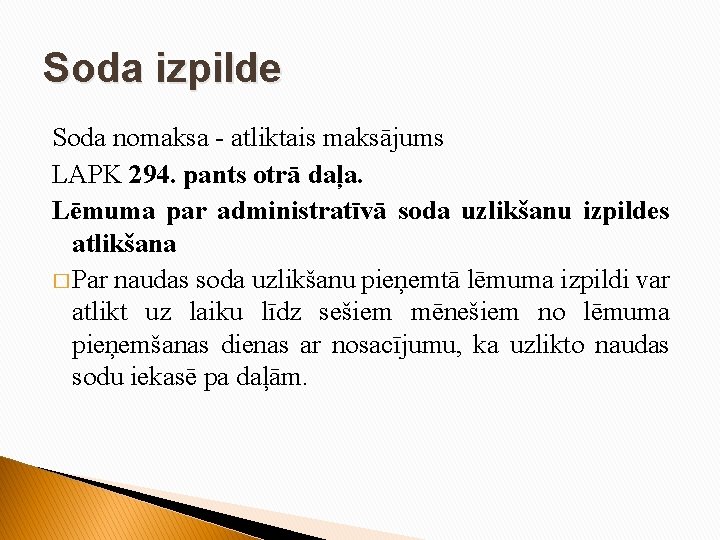 Soda izpilde Soda nomaksa - atliktais maksājums LAPK 294. pants otrā daļa. Lēmuma par