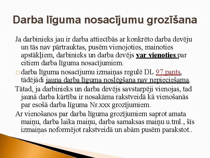 Darba līguma nosacījumu grozīšana Ja darbinieks jau ir darba attiecībās ar konkrēto darba devēju