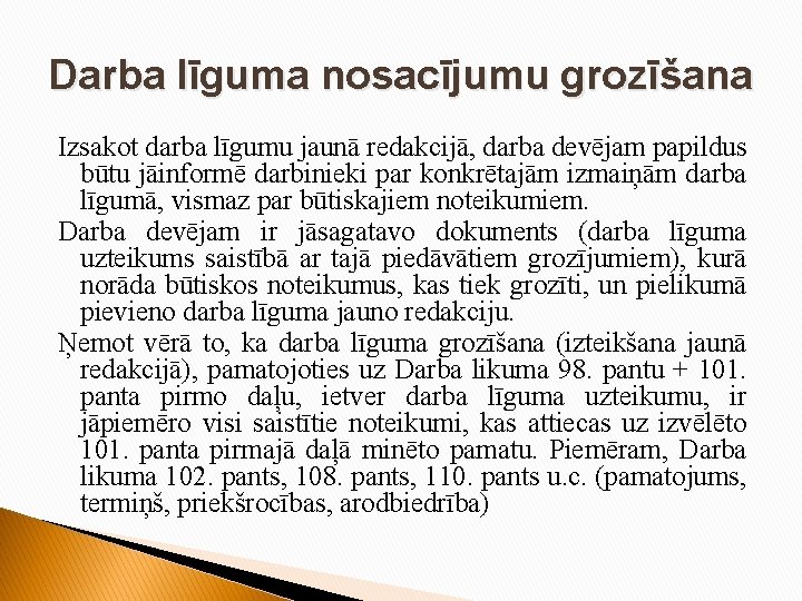 Darba līguma nosacījumu grozīšana Izsakot darba līgumu jaunā redakcijā, darba devējam papildus būtu jāinformē