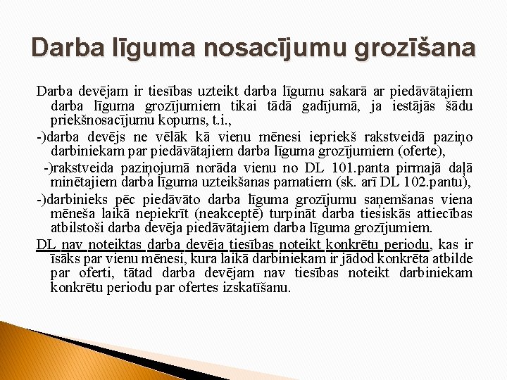 Darba līguma nosacījumu grozīšana Darba devējam ir tiesības uzteikt darba līgumu sakarā ar piedāvātajiem