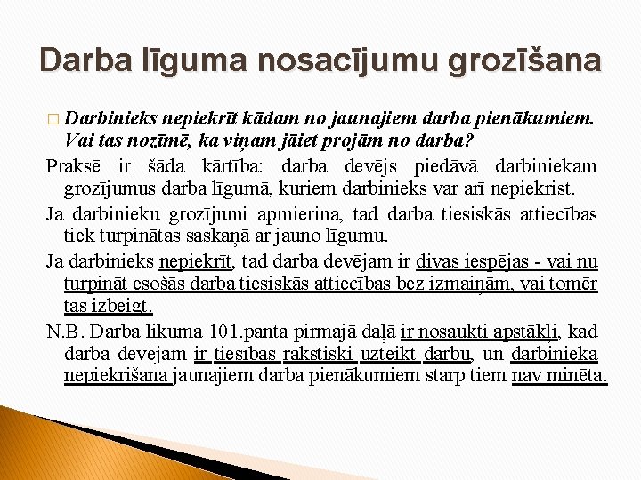 Darba līguma nosacījumu grozīšana � Darbinieks nepiekrīt kādam no jaunajiem darba pienākumiem. Vai tas