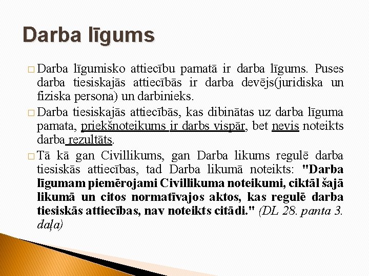 Darba līgums � Darba līgumisko attiecību pamatā ir darba līgums. Puses darba tiesiskajās attiecībās