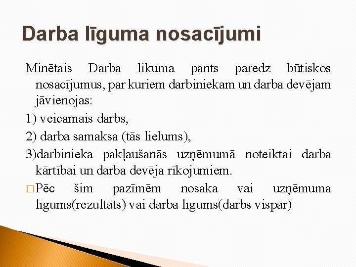 Darba līguma nosacījumi Minētais Darba likuma pants paredz būtiskos nosacījumus, par kuriem darbiniekam un