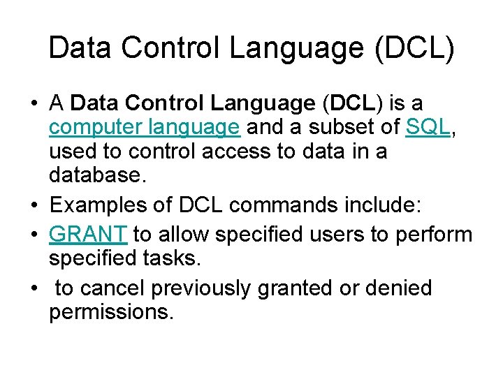 Data Control Language (DCL) • A Data Control Language (DCL) is a computer language