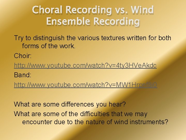 Choral Recording vs. Wind Ensemble Recording Try to distinguish the various textures written for