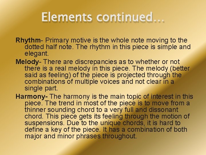 Elements continued… Rhythm- Primary motive is the whole note moving to the dotted half