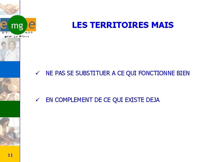 LES TERRITOIRES MAIS ü NE PAS SE SUBSTITUER A CE QUI FONCTIONNE BIEN ü